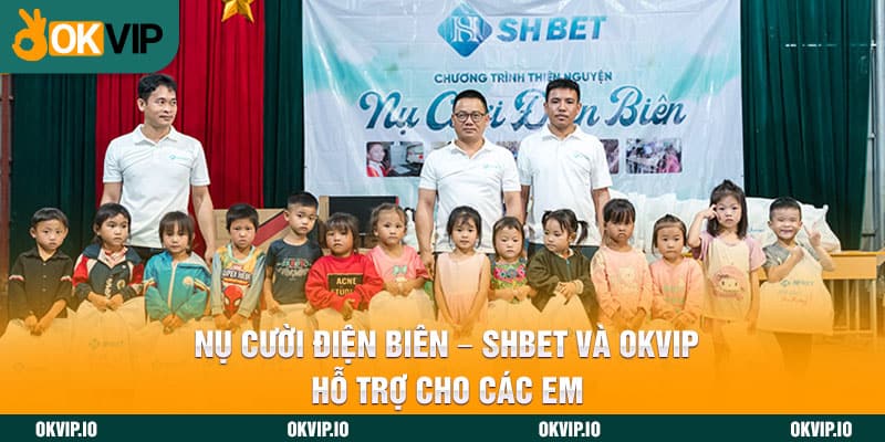 Nụ Cười Điện Biên - SHBET Và OKVIP Hỗ Trợ Cho Các Em